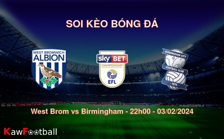 Soi kèo bóng đá West Brom vs Birmingham – 22h00 – 03/02/2024