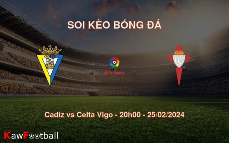 Soi kèo bóng đá Cadiz vs Celta Vigo