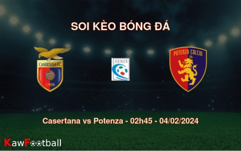 Soi kèo bóng đá Casertana vs Potenza – 02h45 – 04/02/2024