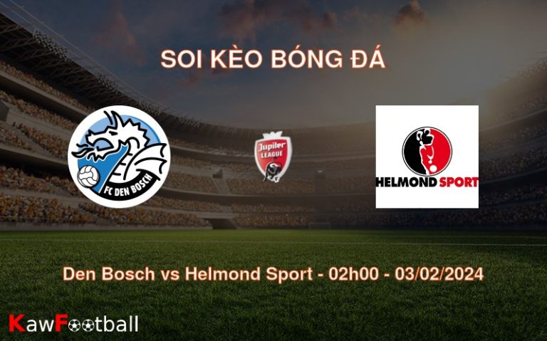 Soi kèo bóng đá Den Bosch vs Helmond Sport – 02h00 – 03/02/2024