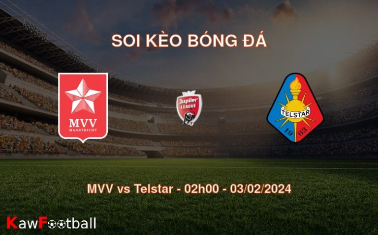 Soi kèo bóng đá MVV vs Telstar – 02h00 – 03/02/2024