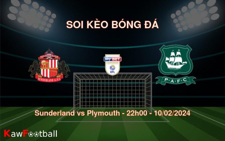 Soi kèo bóng đá Sunderland vs Plymouth – 22h00 – 10/02/2024
