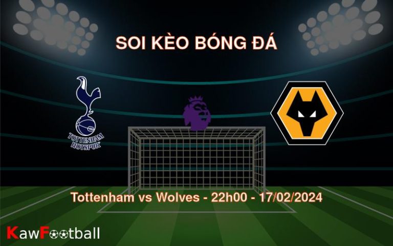 Soi kèo bóng đá Tottenham vs Wolves – 22h00 – 17/02/2024