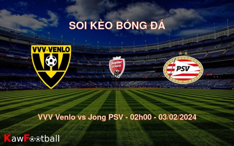 Soi kèo bóng đá VVV Venlo vs Jong PSV – 02h00 – 03/02/2024