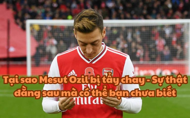 Tại sao Mesut Ozil bị tẩy chay