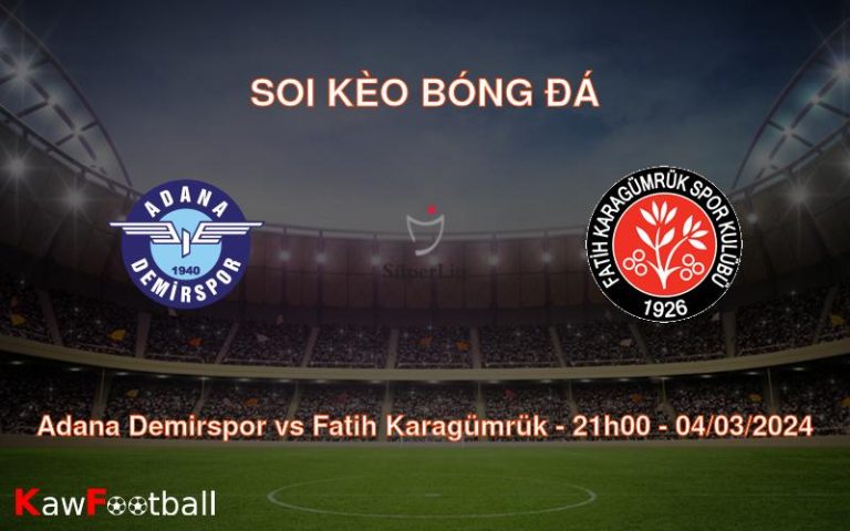 Soi kèo bóng đá Adana Demirspor vs Fatih Karagümrük