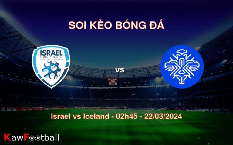 Soi kèo bóng đá Israel vs Iceland