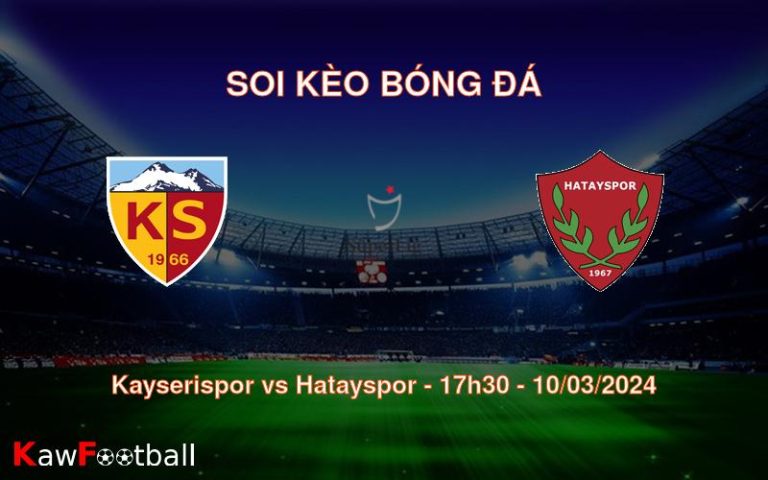 Soi kèo bóng đá Kayserispor vs Hatayspor