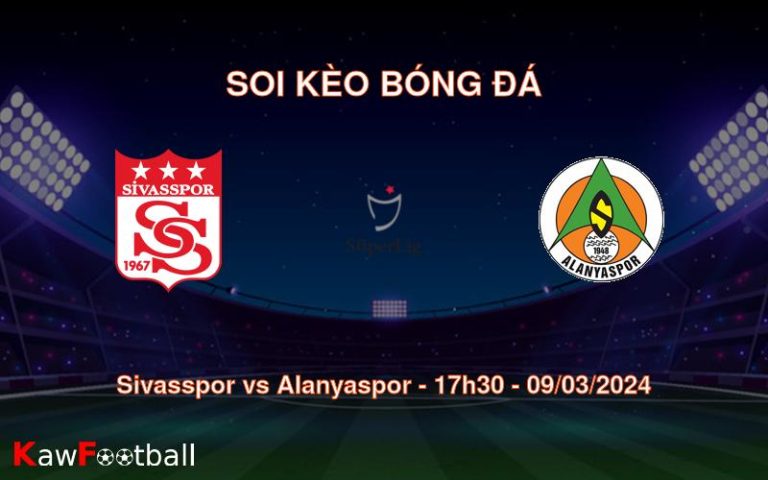Soi kèo bóng đá Sivasspor vs Alanyaspor