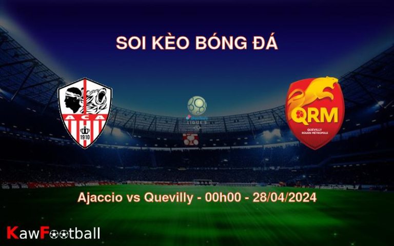 Soi kèo bóng đá Ajaccio vs Quevilly – 00h00 – 28/04/2024