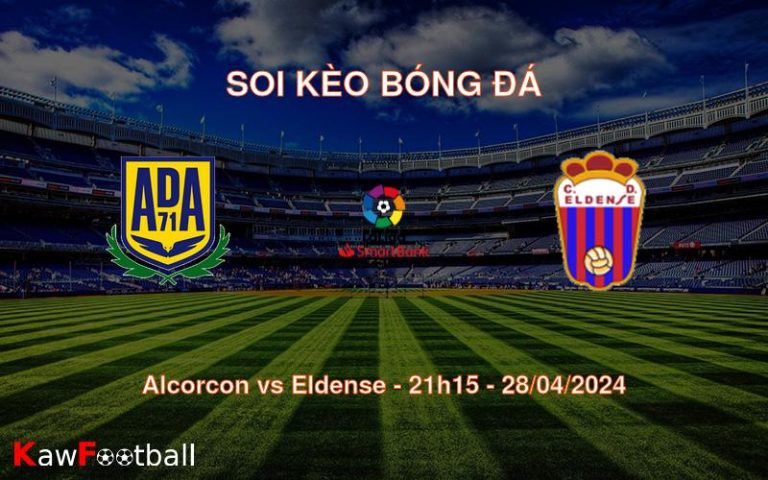 Soi kèo bóng đá Alcorcon vs Eldense – 21h15 – 28/04/2024