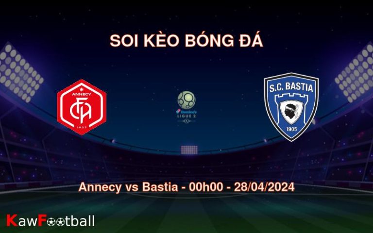 Soi kèo bóng đá Annecy vs Bastia – 00h00 – 28/04/2024