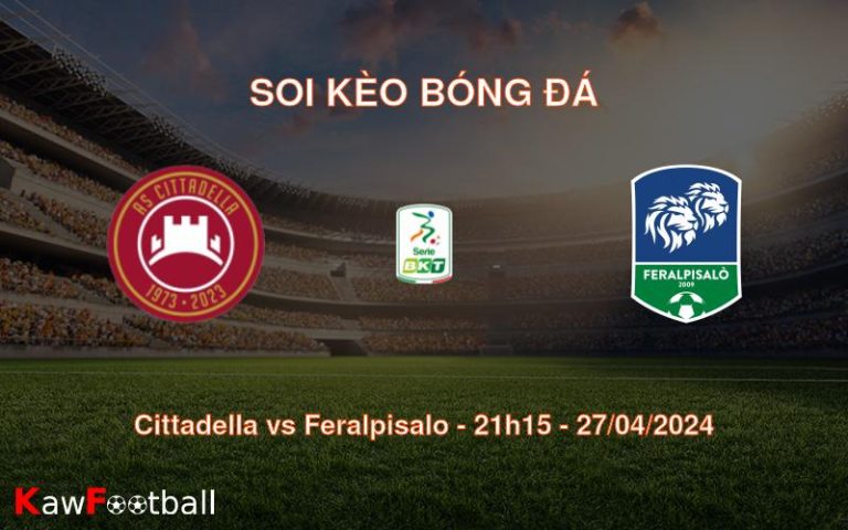 Soi kèo bóng đá Cittadella vs Feralpisalo – 21h15 – 27/04/2024