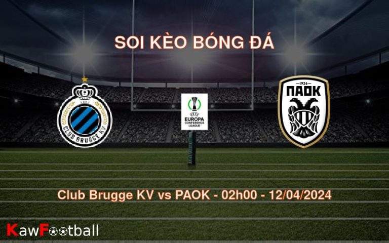 Soi kèo bóng đá Club Brugge KV vs PAOK – 02h00 – 12/04/2024