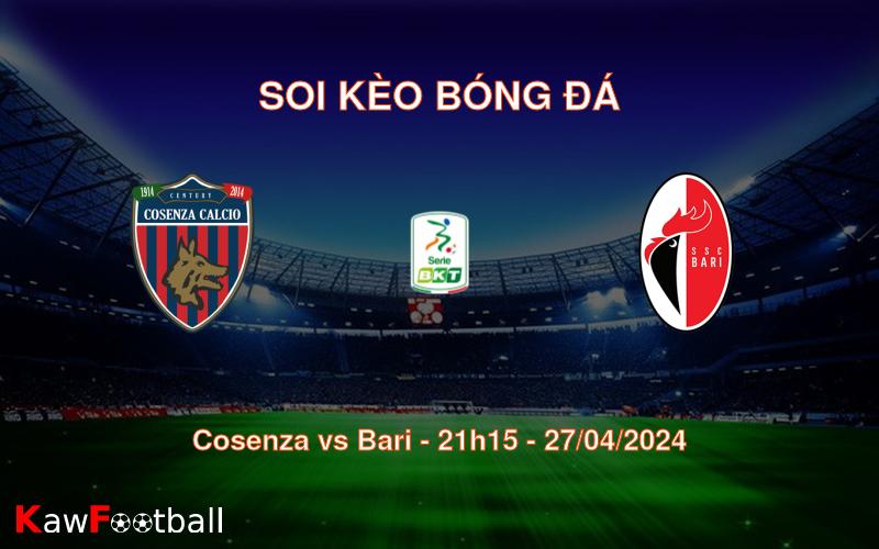 Soi kèo bóng đá Cosenza vs Bari – 21h15 – 27/04/2024