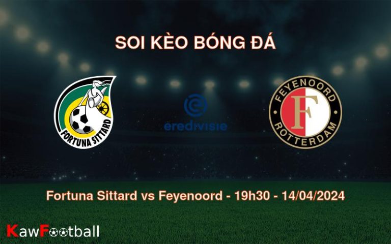 Soi kèo bóng đá Fortuna Sittard vs Feyenoord – 19h30 – 14/04/2024