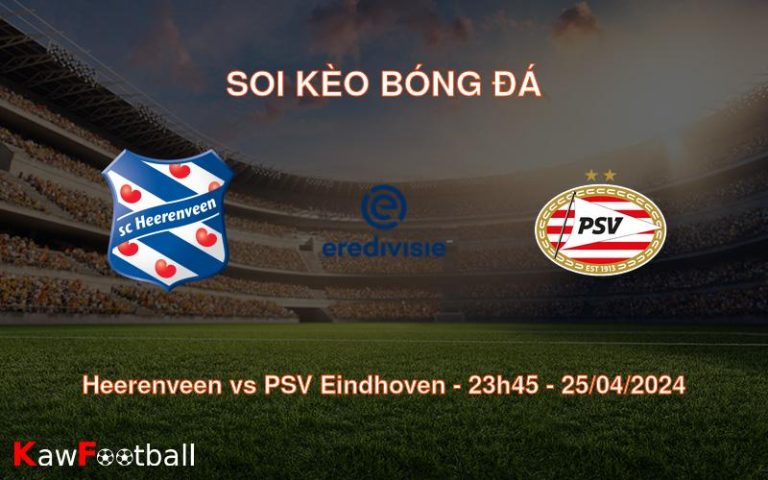 Soi kèo bóng đá Heerenveen vs PSV Eindhoven – 23h45 – 25/04/2024
