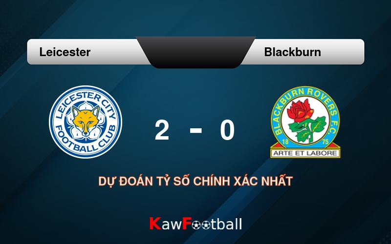 Soi kèo bóng đá Leicester vs Blackburn