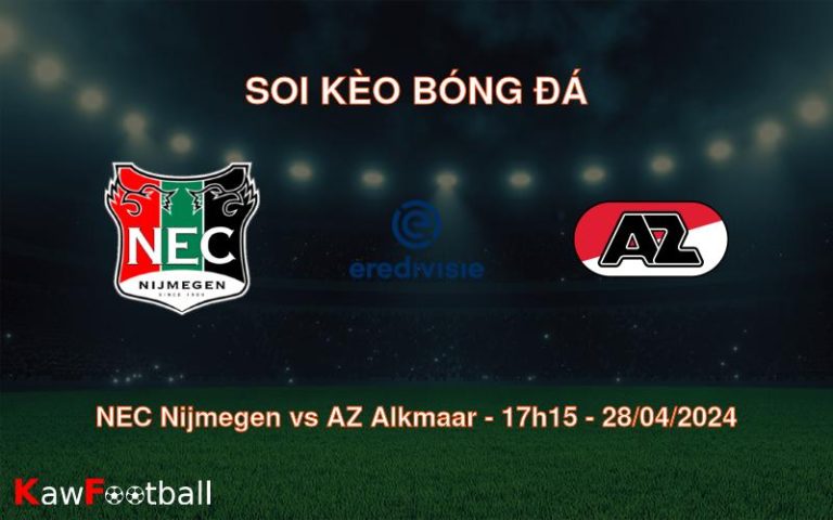 Soi kèo bóng đá NEC Nijmegen vs AZ Alkmaar – 17h15 – 28/04/2024