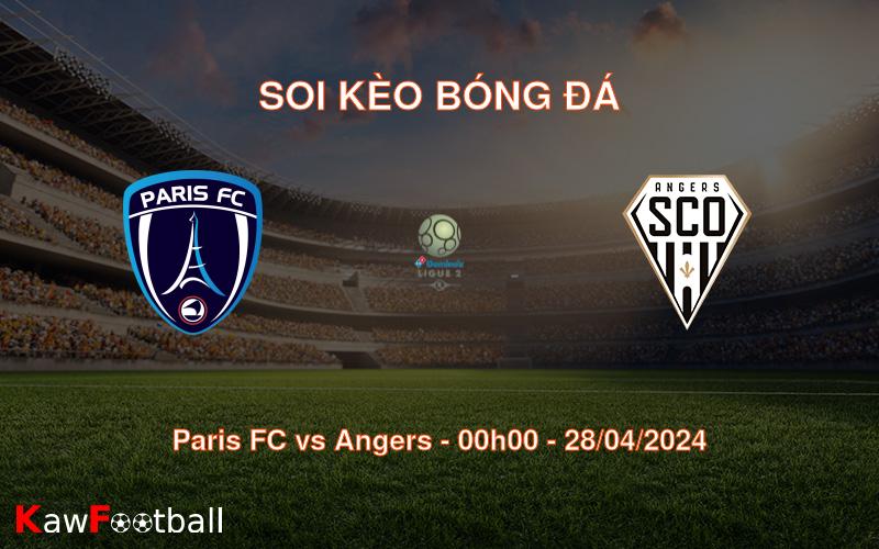 Soi kèo bóng đá Paris FC vs Angers – 00h00 – 28/04/2024