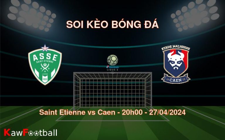 Soi kèo bóng đá Saint Etienne vs Caen – 20h00 – 27/04/2024