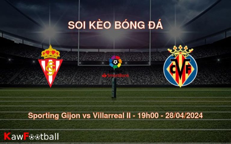 Soi kèo bóng đá Sporting Gijon vs Villarreal II – 19h00 – 28/04/2024