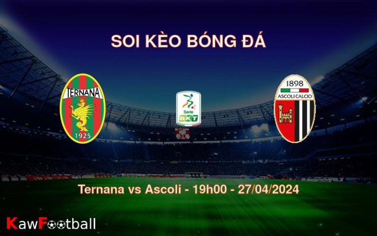 Soi kèo bóng đá Ternana vs Ascoli – 19h00 – 27/04/2024