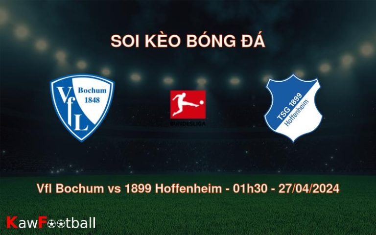 Soi kèo bóng đá Vfl Bochum vs 1899 Hoffenheim – 01h30 – 27/04/2024