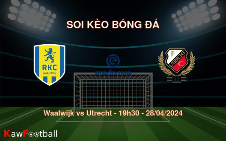 Soi kèo bóng đá Waalwijk vs Utrecht – 19h30 – 28/04/2024