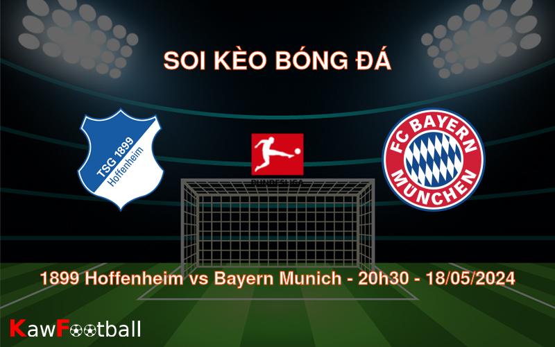 Soi kèo 1899 Hoffenheim vs Bayern Munich (20h30 – 18/05/2024)