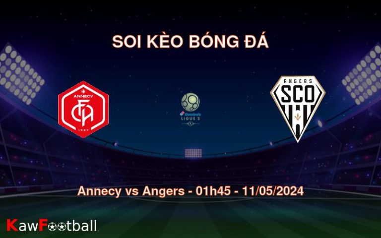 Soi kèo bóng đá Annecy vs Angers – 01h45 – 11/05/2024