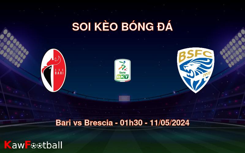 Soi kèo bóng đá Bari vs Brescia – 01h30 – 11/05/2024