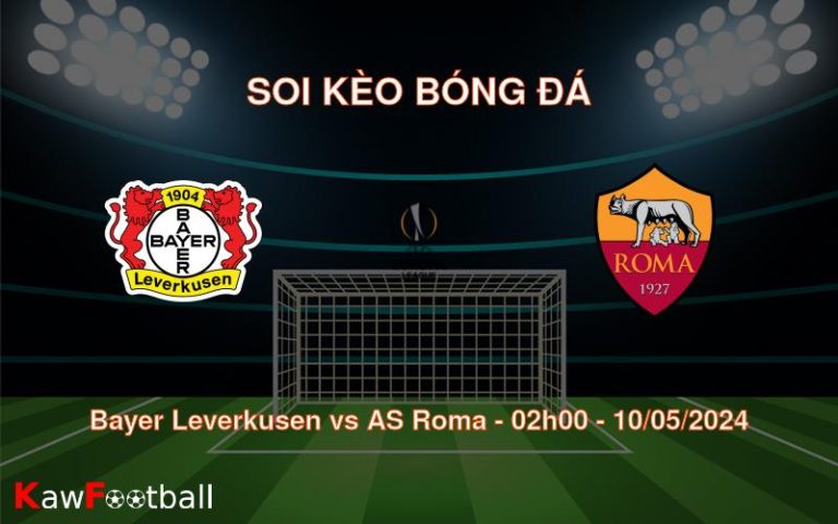 Soi kèo bóng đá Bayer Leverkusen vs AS Roma – 02h00 – 10/05/2024