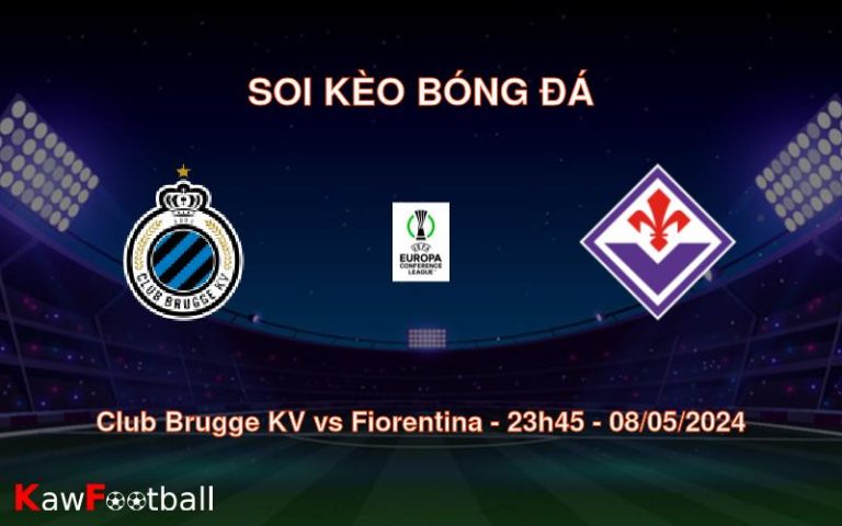 Soi kèo bóng đá Club Brugge KV vs Fiorentina – 23h45 – 08/05/2024