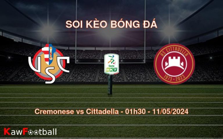 Soi kèo bóng đá Cremonese vs Cittadella – 01h30 – 11/05/2024