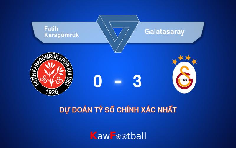 Soi kèo bóng đá Fatih Karagümrük vs Galatasaray