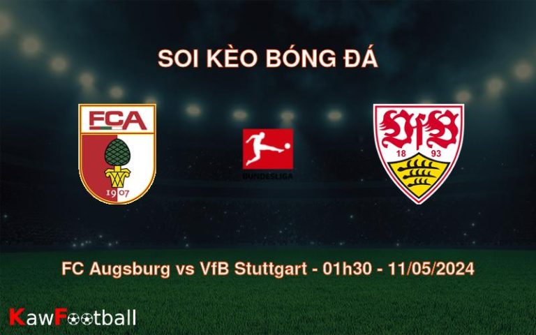Soi kèo bóng đá FC Augsburg vs VfB Stuttgart – 01h30 – 11/05/2024