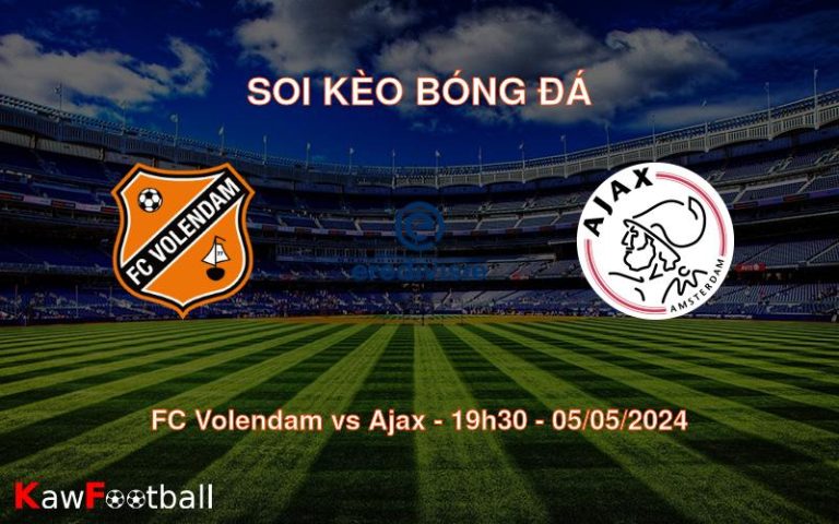 Soi kèo bóng đá FC Volendam vs Ajax – 19h30 – 05/05/2024