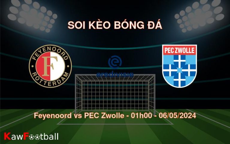 Soi kèo bóng đá Feyenoord vs PEC Zwolle – 01h00 – 06/05/2024