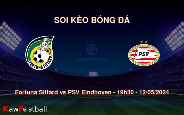 Soi kèo bóng đá Fortuna Sittard vs PSV Eindhoven – 19h30 – 12/05/2024