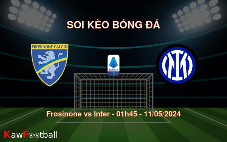 Soi kèo bóng đá Frosinone vs Inter – 01h45 – 11/05/2024
