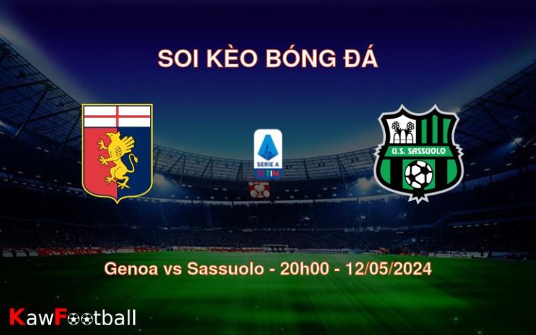 Soi kèo bóng đá Genoa vs Sassuolo – 20h00 – 12/05/2024