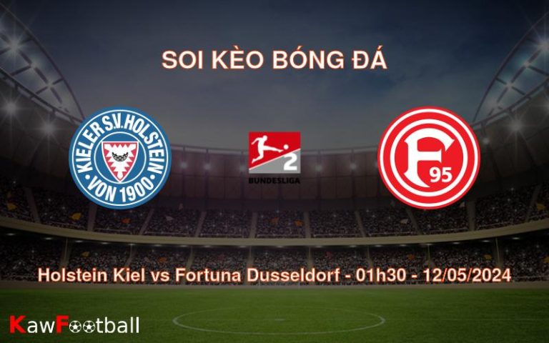 Soi kèo bóng đá Holstein Kiel vs Fortuna Dusseldorf – 01h30 – 12/05/2024