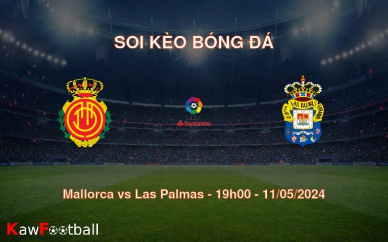Soi kèo bóng đá Mallorca vs Las Palmas – 19h00 – 11/05/2024