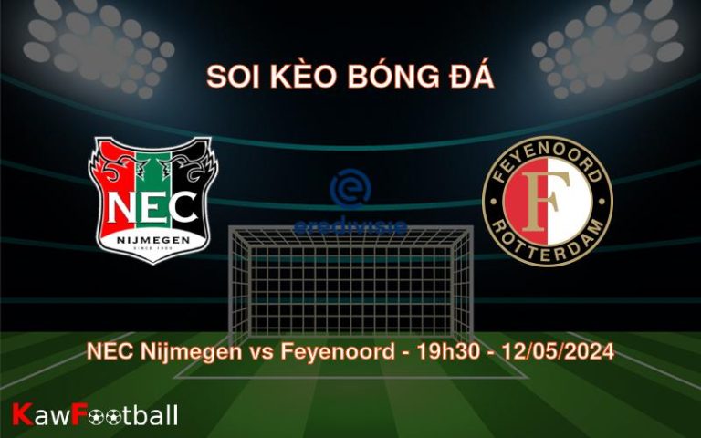 Soi kèo bóng đá NEC Nijmegen vs Feyenoord – 19h30 – 12/05/2024