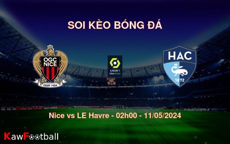 Soi kèo bóng đá Nice vs LE Havre – 02h00 – 11/05/2024