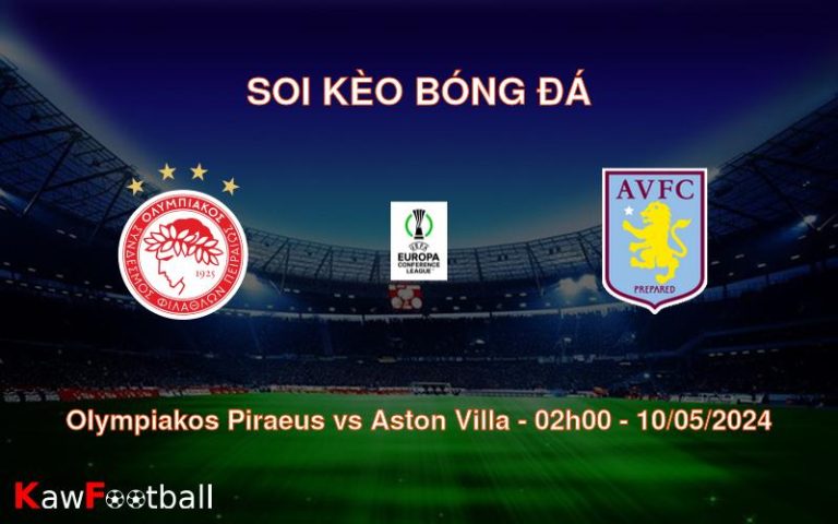 Soi kèo bóng đá Olympiakos Piraeus vs Aston Villa – 02h00 – 10/05/2024