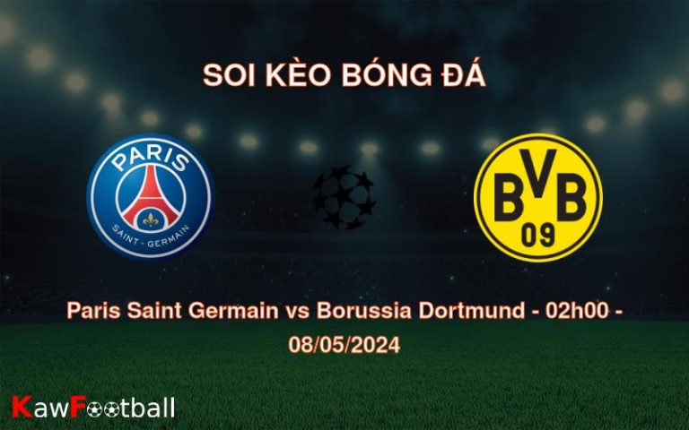 Soi kèo bóng đá Paris Saint Germain vs Borussia Dortmund – 02h00 – 08/05/2024