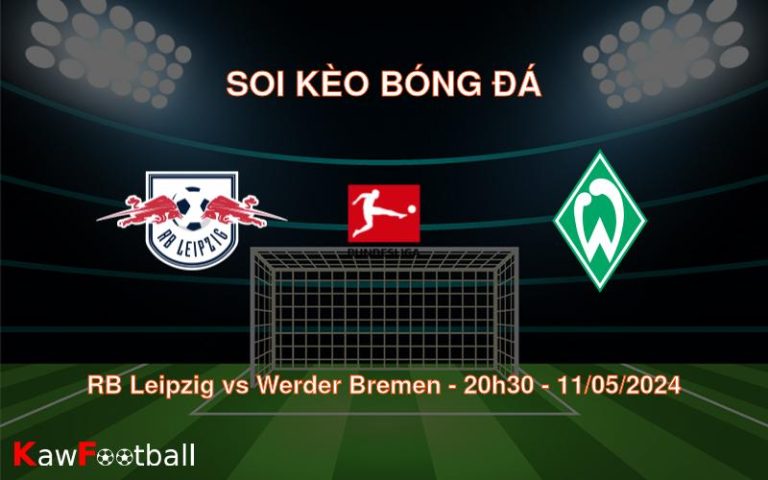 Soi kèo bóng đá RB Leipzig vs Werder Bremen – 20h30 – 11/05/2024