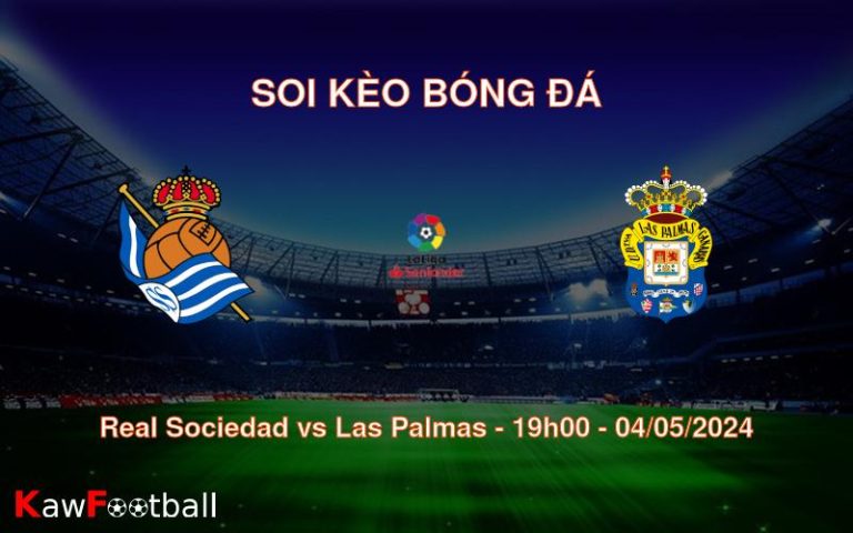 Soi kèo bóng đá Real Sociedad vs Las Palmas – 19h00 – 04/05/2024